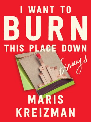 I Want to Burn This Place Down - ebook
